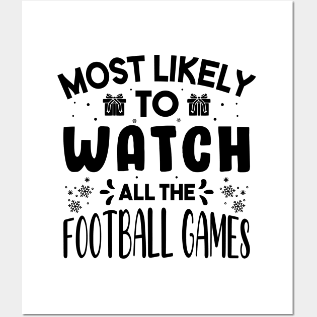 Most Likely To Watch All The Football Games Funny Christmas Gift Wall Art by norhan2000